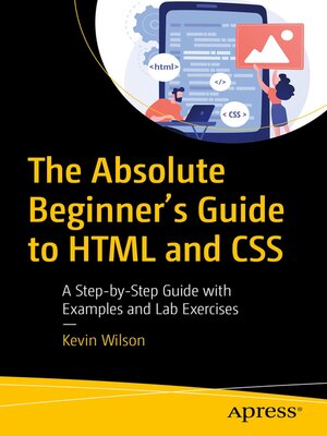 cover image of The Absolute Beginner's Guide to HTML and CSS